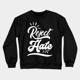 'Reject Hate' Social Inclusion Shirt Crewneck Sweatshirt